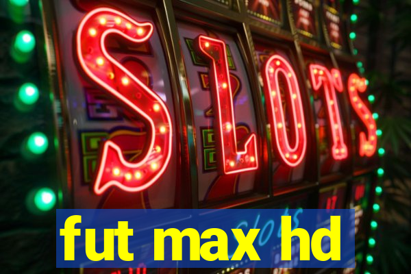 fut max hd